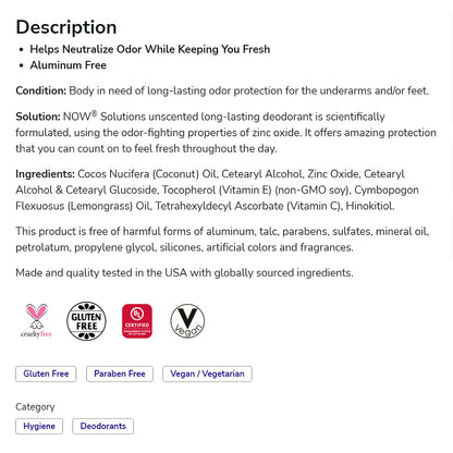 NOW Solutions, Long Lasting Deodorant, Unscented, Paraben &amp; Aluminum Free, 2.2-Ounce